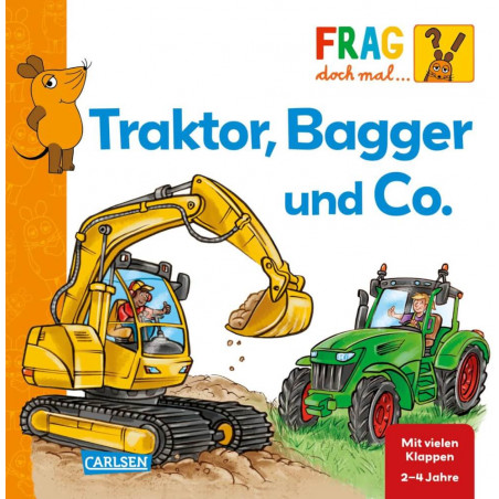 Frag doch mal ... die Maus!: Traktor, Bagger und Co.