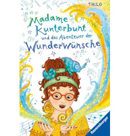 Madame Kunterbunt, Band 2: Madame Kunterbunt und das Abenteuer der Wunderwünsche