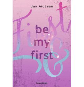 Be My First - First & Forever 1 (Intensive, tief berührende New Adult Romance)