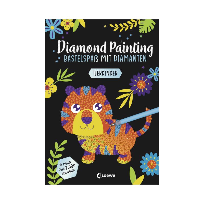Bunter Diamond-Art-Tiger mit Blumen und Stift, Titel: Diamant-Malerei Bastelspaß mit Diamanten.