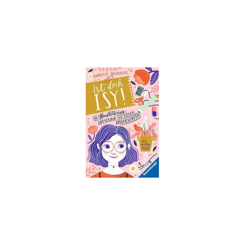 Ist doch Isy!, Band 1: Von Handlettering, Upcycling und neuen Freundschaften