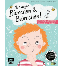 Von wegen Bienchen und Blümchen! Aufklärung, Gefühle und Körperwissen für Kinder ab 5