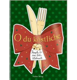 Der kleine Küchenfreund: O du köstliche (Weihnachtsrezepte)