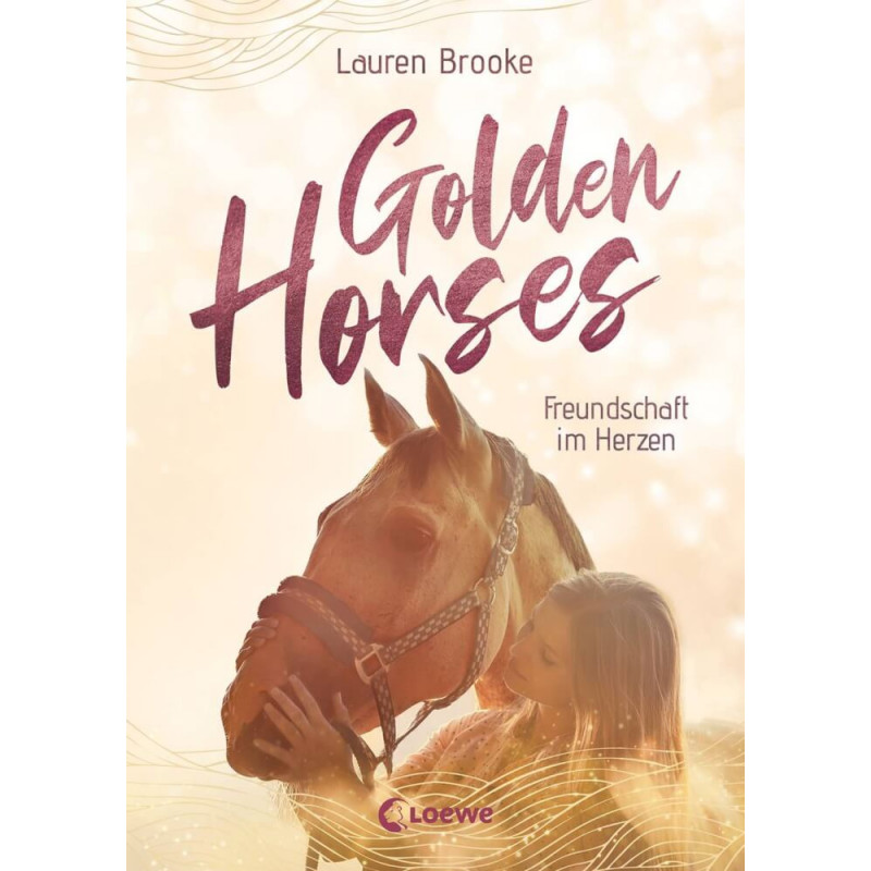 Golden Horses (Band 3) Freundschaft im Herzen