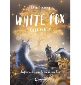 White Fox Chroniken (Band 2) - Aufbruch zum Schwarzen See