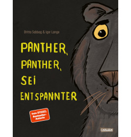 Panther, Panther, sei entspannter