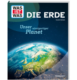 WAS IST WAS Die Erde. Unser einzigartiger Planet