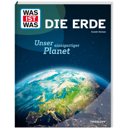 WAS IST WAS Die Erde. Unser einzigartiger Planet