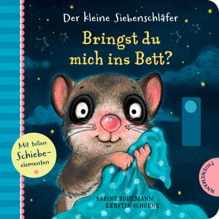 Der kleine Siebenschläfer: Bringst du mich ins Bett?
