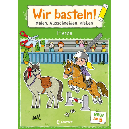 Wir basteln! ab 5 Jahren - Pferde