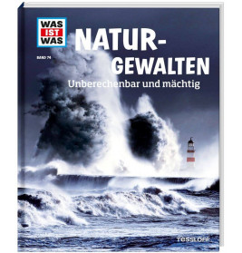 WAS IST WAS Band 74 Naturgewalten. Unberechenbar und mächtig