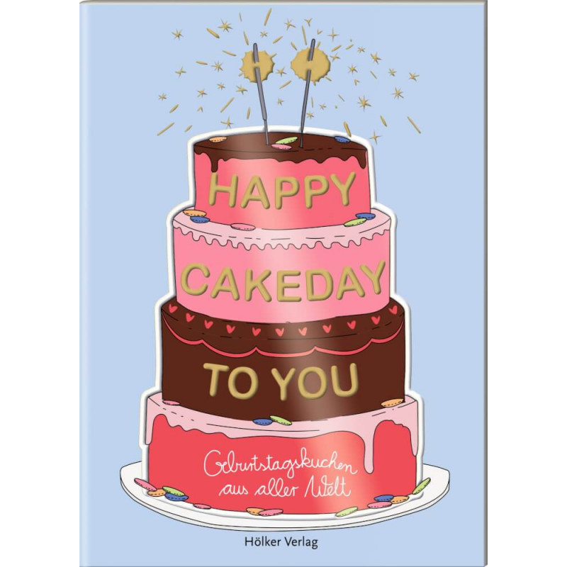 Der kl. Küchenfreund: Happy Cakeday to You