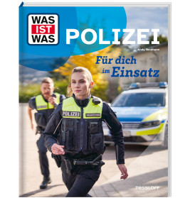 WAS IST WAS Polizei. Für dich im Einsatz