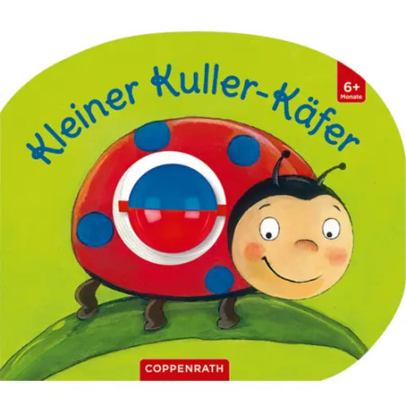 Mein erstes Kugelbuch: Kleiner Kuller-Käfer, Pappbilderbuch, 14 Seiten, ab 0 Jahren
