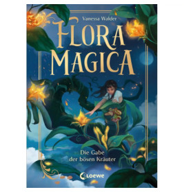 Flora Magica (Band 2) - Die Gabe der bösen Kräuter