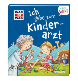 Tessloff WAS IST WAS Meine Welt Band 10, Ich gehe zum Kinderarzt!