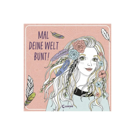 Mal deine Welt bunt! Mal deine Welt bunt!