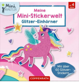 Meine Mini-Stickerwelt: Glitzer-Einhörner (Mini-Künstler)