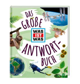 Buchcover mit Natur, Tiere, Astronaut, Erde und ISS. Text: Das große WAS IST WAS Antwort-Buch.