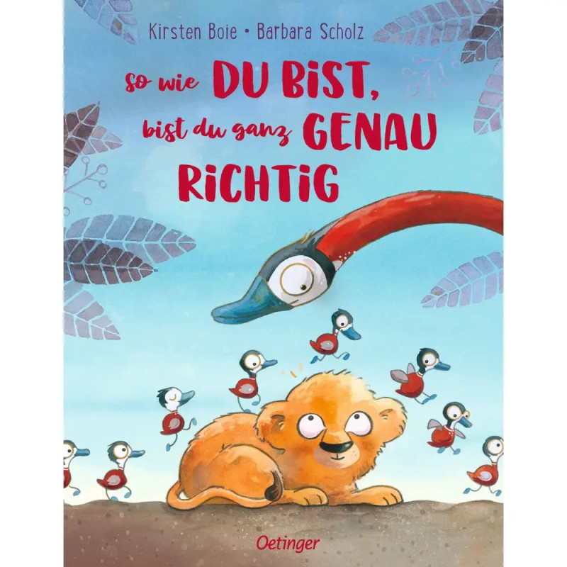 So wie du bist, bist du ganz genau richtig