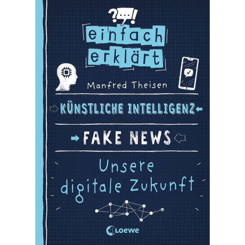 Buchcover zu KI, Fake News und digitaler Zukunft, Titel: Einfach erklärt von Manfred Theisen. Buchcover zu KI, Fake News und digitaler Zukunft, Titel: Einfach erklärt von Manfred Theisen.