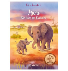 Das geheime Leben der Tiere (Savanne, Band 2) - Maru - Die Reise der Elefanten