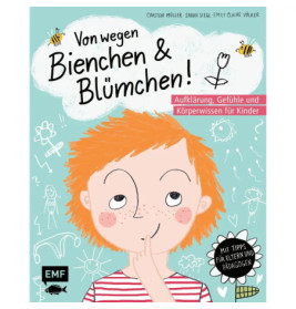 Von wegen Bienchen und Blümchen! Aufklärung, Gefühle und Körperwissen für Kinder ab 5