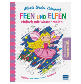 Magic Water Colouring - Feen und Elfenbreinfach mit Wasser malen