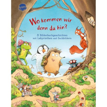 Wo kommen wir denn da hin? 3 Bilderbuchgeschichten mit Labyrinthen und Suchbildern