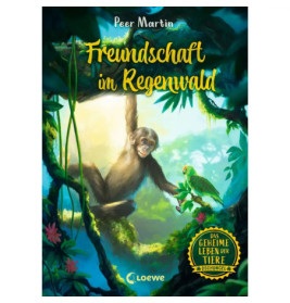 Das geheime Leben der Tiere (Dschungel, Band 1) - Freundschaft im Regenwald