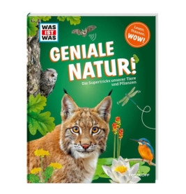 WAS IST WAS Geniale Natur! Die Supertricks unserer Tiere und Pflanzen