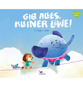 Kind, Vogel und Elefant balancieren auf einem Seil, dazu der Titel Gib alles, kleiner Löwe!.