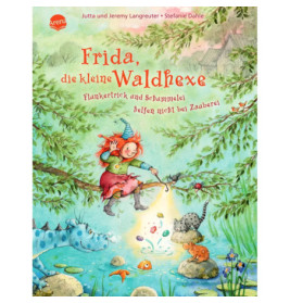 Frida, die kleine Waldhexe – Flunkertrick und Schummelei helfen nicht bei Zauberei Band. 6