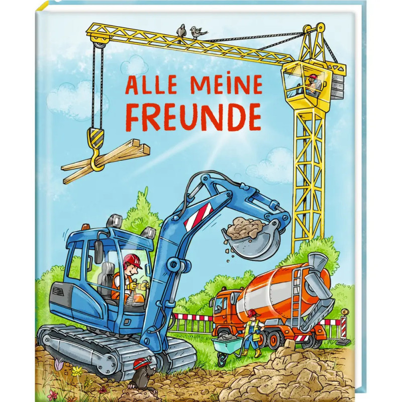 Buchcover mit Kran, Bagger, Betonmischer und Arbeitern Titel: Alle meine Freunde.