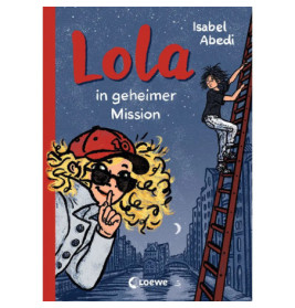Buchcover: Ein Mädchen mit Sonnenbrille macht psst, ein anderes klettert eine Leiter hoch. Titel: Lola in geheimer Mission.