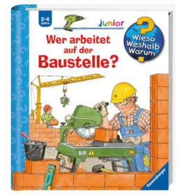 Ravenburger 32640 Wieso? Weshalb? Warum? junior, Band 55: Wer arbeitet auf der Baustelle? WWW-junior (ab 01/06)