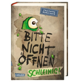 Buchcover mit grünem Comic-Auge und Schleim, Titel: Bitte nicht öffnen Schleimig! von Charlotte Habersack.