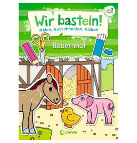 Loewe Wir basteln! - Malen, Ausschneiden, Kleben - Bauernhof