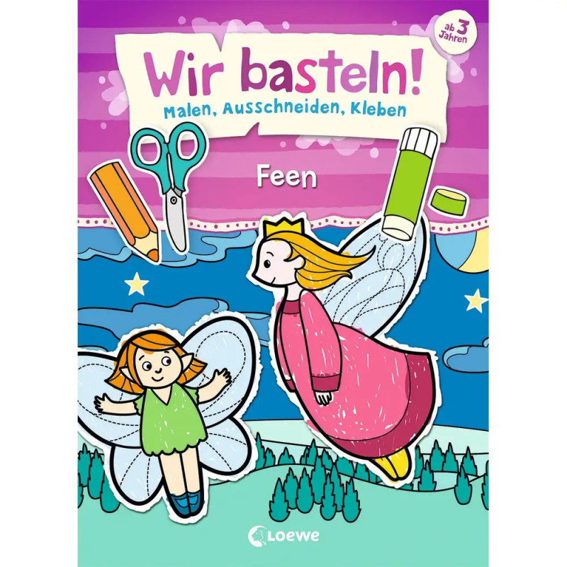 Loewe Wir basteln! - Malen, Ausschneiden, Kleben - Feen